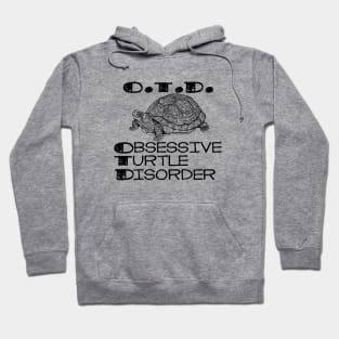 Obsessive Turtle Disorder - OTD Hoodie